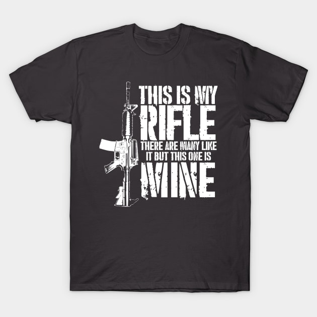 THIS IS MY RIFLE - M4/AR15 (white text version) T-Shirt by JHughesArt